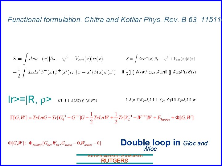 Functional formulation. Chitra and Kotliar Phys. Rev. B 63, 115110 Ir>=|R, r> Double loop