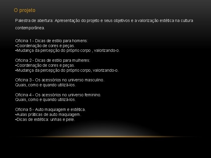 O projeto Palestra de abertura: Apresentação do projeto e seus objetivos e a valorização