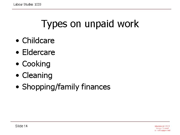 Labour Studies 1 C 03 Types on unpaid work • • • Childcare Eldercare