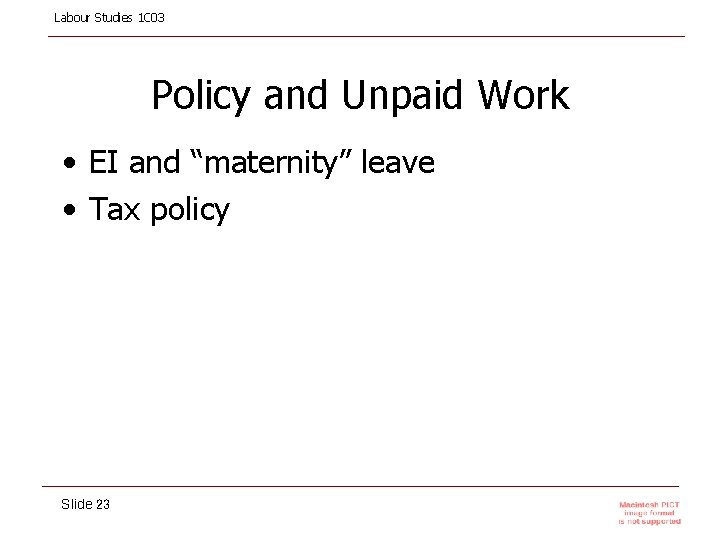 Labour Studies 1 C 03 Policy and Unpaid Work • EI and “maternity” leave