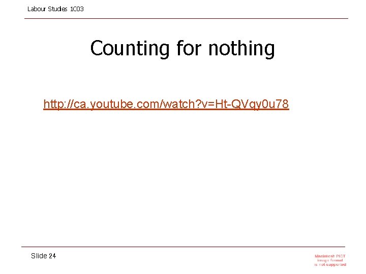 Labour Studies 1 C 03 Counting for nothing http: //ca. youtube. com/watch? v=Ht-QVqy 0