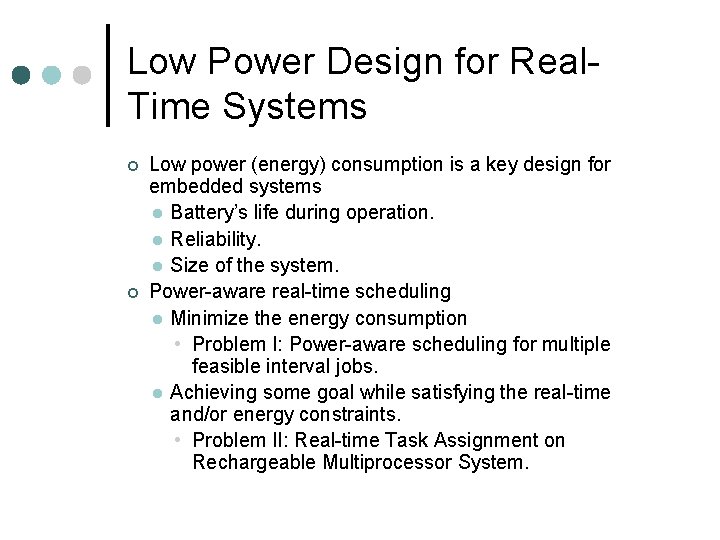 Low Power Design for Real. Time Systems ¢ ¢ Low power (energy) consumption is