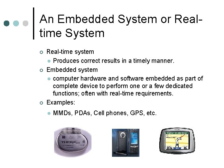 An Embedded System or Realtime System ¢ ¢ ¢ Real-time system l Produces correct