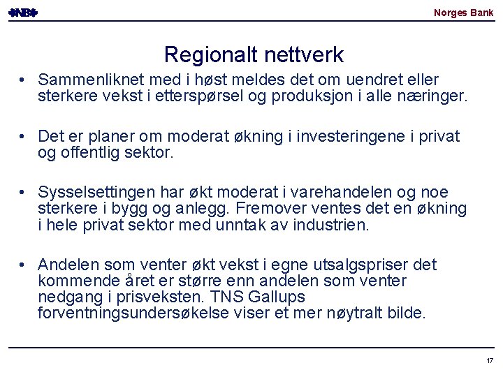 Norges Bank Regionalt nettverk • Sammenliknet med i høst meldes det om uendret eller