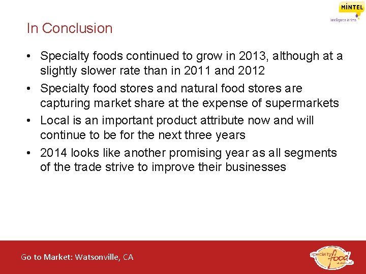 In Conclusion • Specialty foods continued to grow in 2013, although at a slightly
