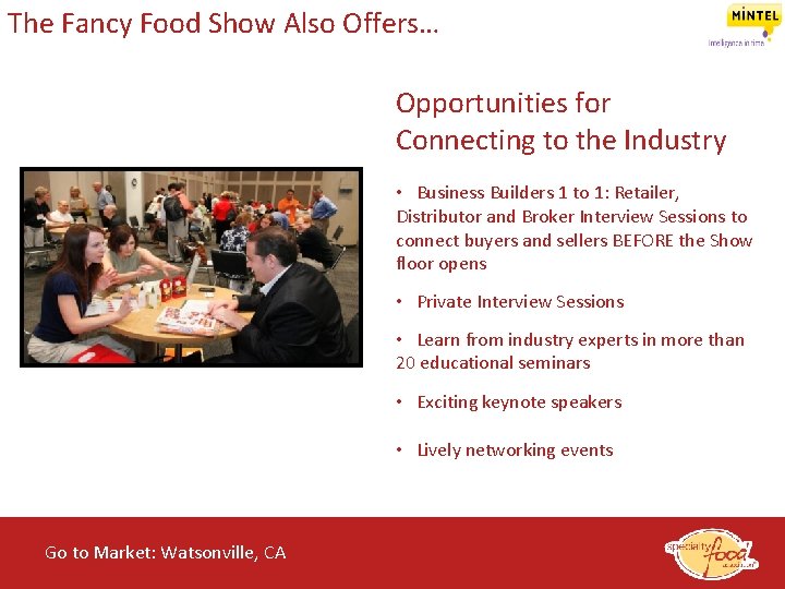 The Fancy Food Show Also Offers… Opportunities for Connecting to the Industry • Business