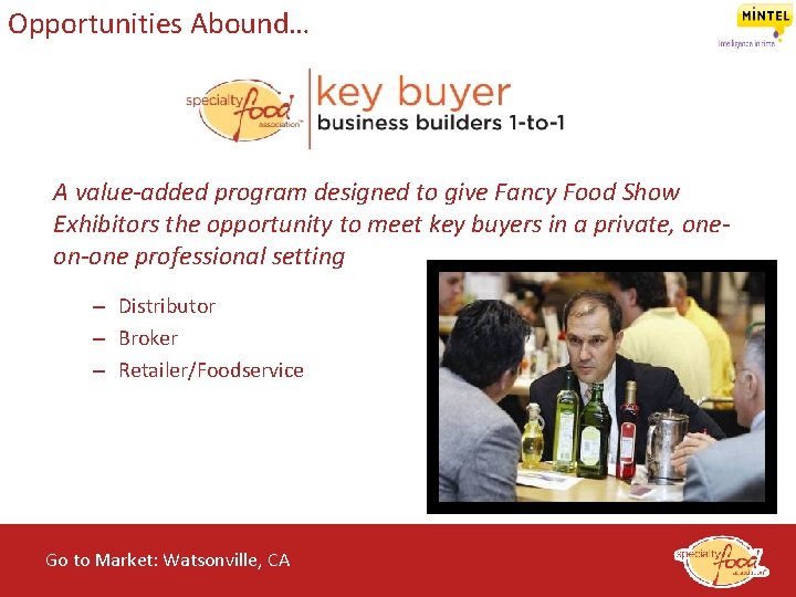 Opportunities Abound… A value-added program designed to give Fancy Food Show Exhibitors the opportunity