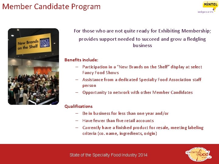 Member Candidate Program For those who are not quite ready for Exhibiting Membership; provides