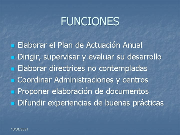 FUNCIONES n n n Elaborar el Plan de Actuación Anual Dirigir, supervisar y evaluar