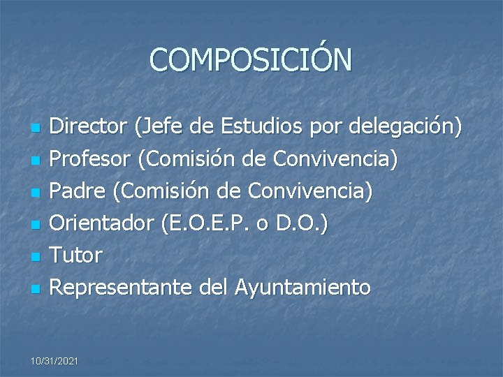 COMPOSICIÓN n n n Director (Jefe de Estudios por delegación) Profesor (Comisión de Convivencia)