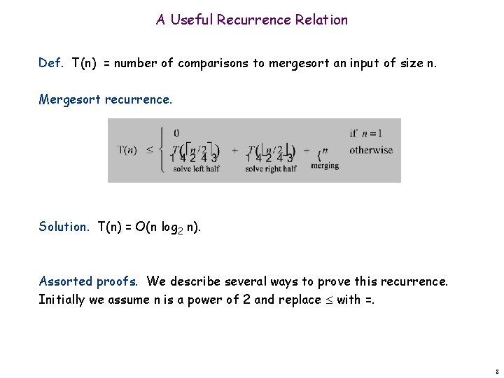 A Useful Recurrence Relation Def. T(n) = number of comparisons to mergesort an input