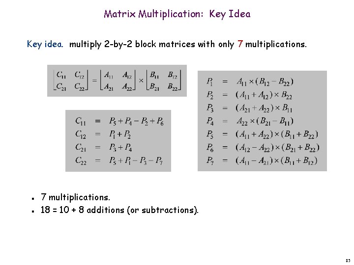 Matrix Multiplication: Key Idea Key idea. multiply 2 -by-2 block matrices with only 7