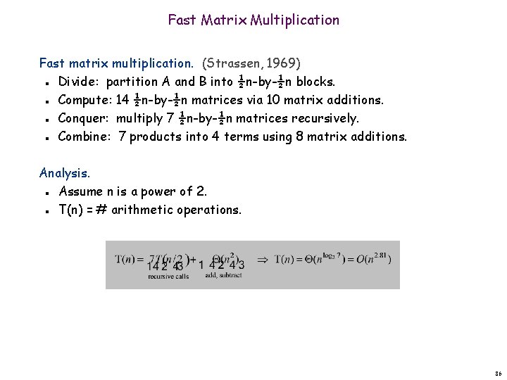 Fast Matrix Multiplication Fast matrix multiplication. (Strassen, 1969) Divide: partition A and B into