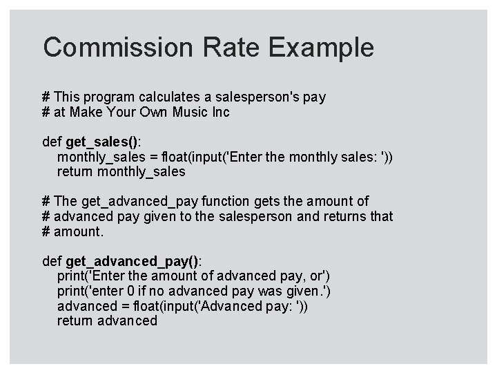 Commission Rate Example # This program calculates a salesperson's pay # at Make Your Commission Rate Example # This program calculates a salesperson's pay # at Make Your