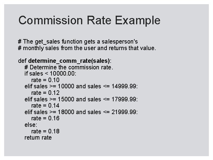 Commission Rate Example # The get_sales function gets a salesperson's # monthly sales from Commission Rate Example # The get_sales function gets a salesperson's # monthly sales from