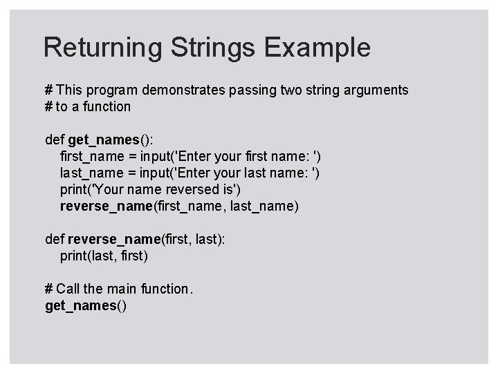 Returning Strings Example # This program demonstrates passing two string arguments # to a Returning Strings Example # This program demonstrates passing two string arguments # to a
