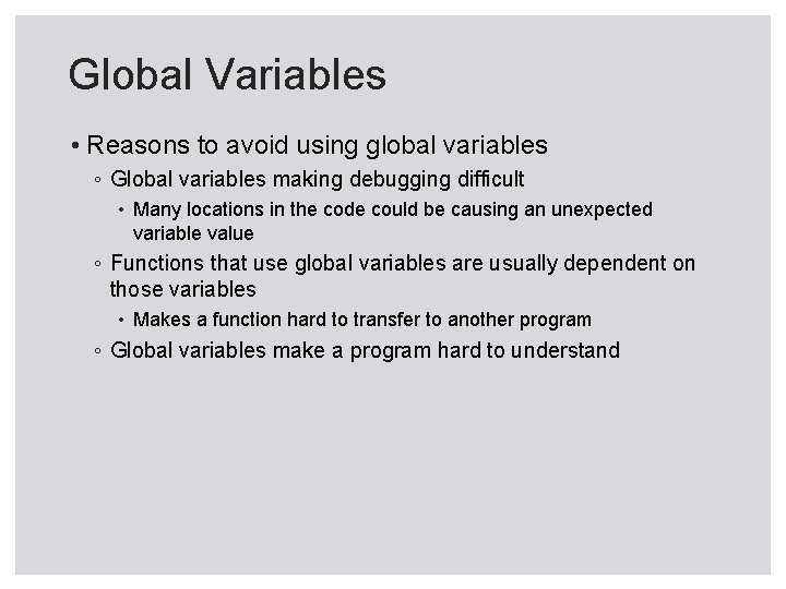 Global Variables • Reasons to avoid using global variables ◦ Global variables making debugging Global Variables • Reasons to avoid using global variables ◦ Global variables making debugging