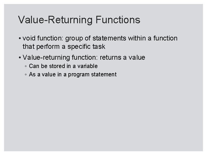 Value-Returning Functions • void function: group of statements within a function that perform a Value-Returning Functions • void function: group of statements within a function that perform a