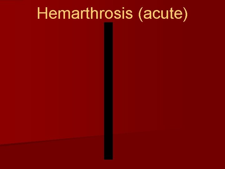 Hemarthrosis (acute) 