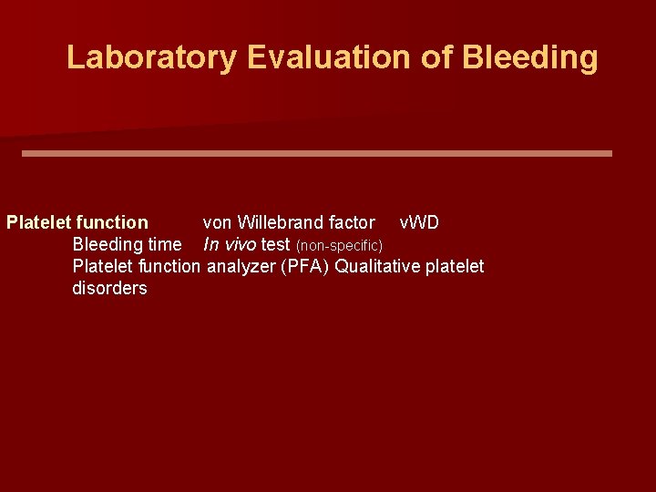 Laboratory Evaluation of Bleeding Platelet function von Willebrand factor v. WD Bleeding time In