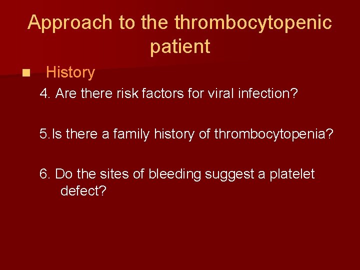 Approach to the thrombocytopenic patient n History 4. Are there risk factors for viral