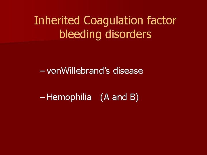 Inherited Coagulation factor bleeding disorders – von. Willebrand’s disease – Hemophilia (A and B)