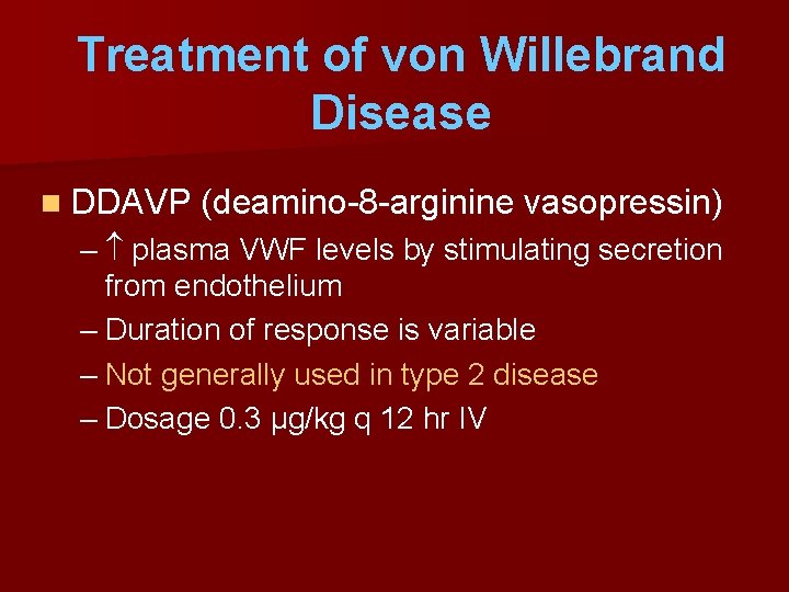 Treatment of von Willebrand Disease n DDAVP (deamino-8 -arginine vasopressin) – plasma VWF levels