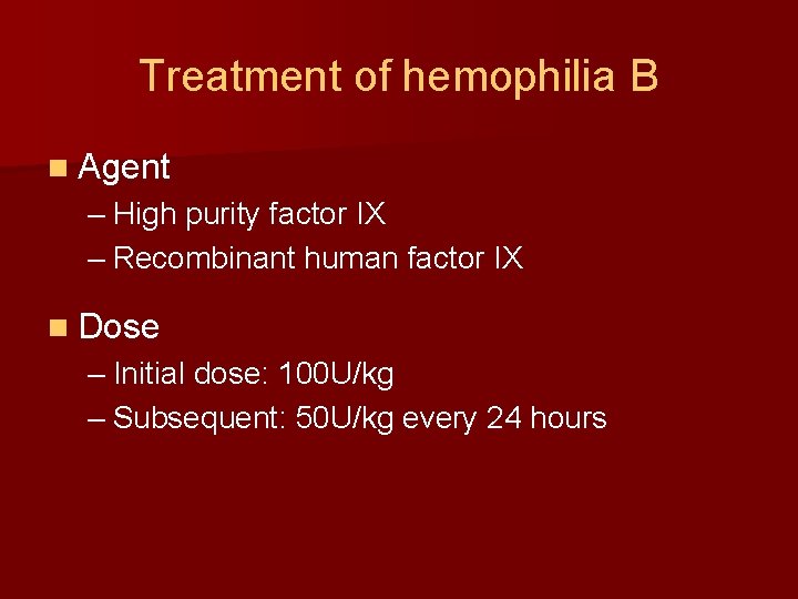 Treatment of hemophilia B n Agent – High purity factor IX – Recombinant human