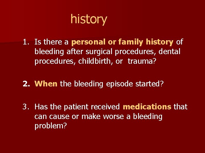 history 1. Is there a personal or family history of bleeding after surgical procedures,