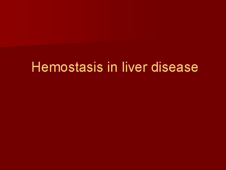 Hemostasis in liver disease 