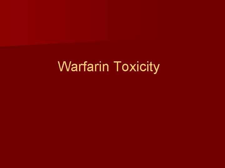 Warfarin Toxicity 