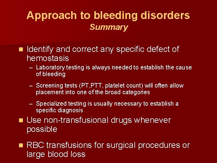Approach to bleeding disorders Summary n Identify and correct any specific defect of hemostasis
