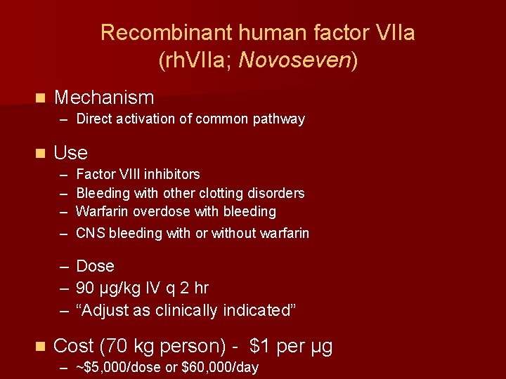 Recombinant human factor VIIa (rh. VIIa; Novoseven) n Mechanism – Direct activation of common