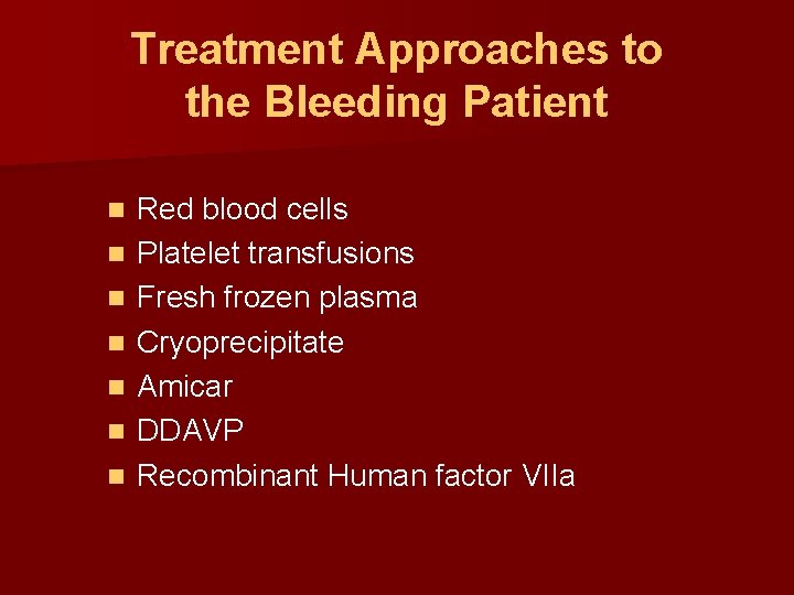 Treatment Approaches to the Bleeding Patient n n n n Red blood cells Platelet