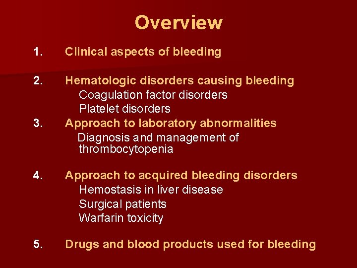 Overview 1. Clinical aspects of bleeding 2. Hematologic disorders causing bleeding Coagulation factor disorders