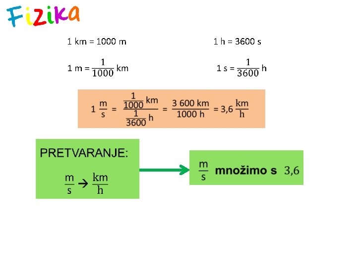 1 km = 1000 m 1 h = 3600 s 