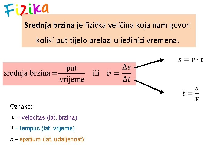 Srednja brzina je fizička veličina koja nam govori koliki put tijelo prelazi u jedinici