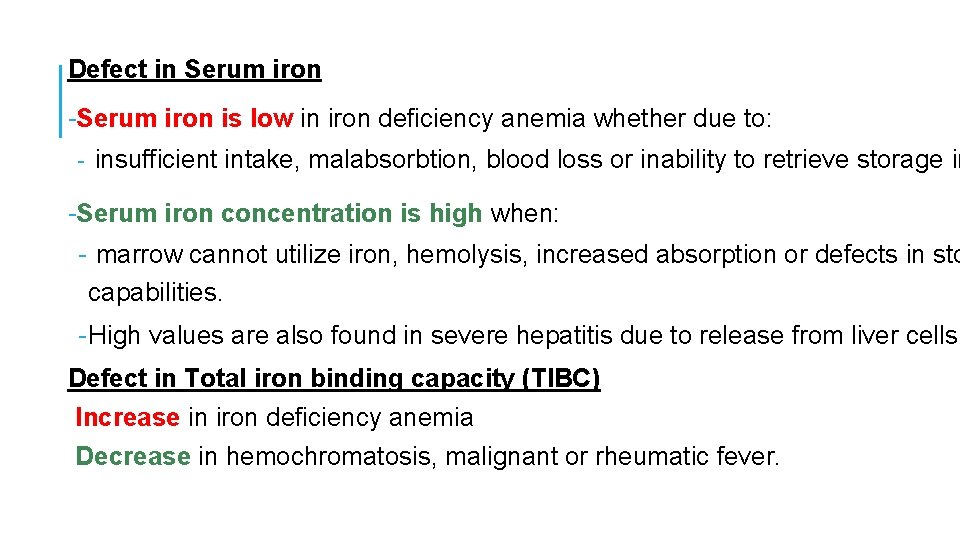 Defect in Serum iron -Serum iron is low in iron deficiency anemia whether due
