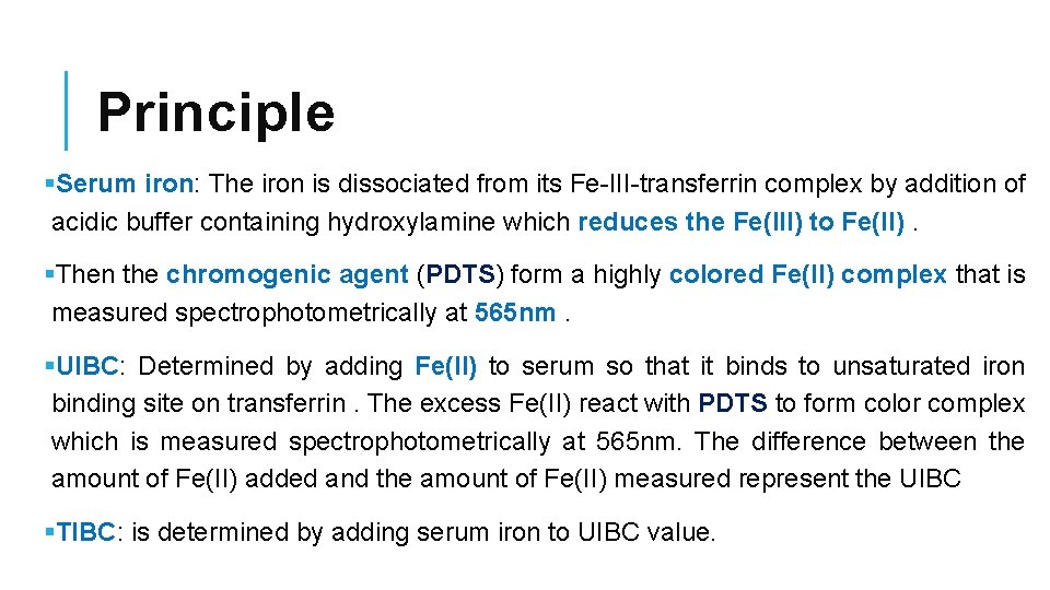 Principle §Serum iron: The iron is dissociated from its Fe-III-transferrin complex by addition of