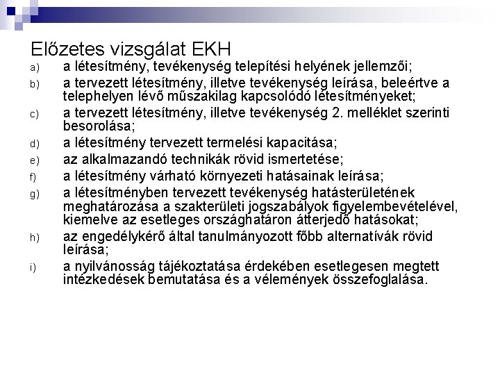 Előzetes vizsgálat EKH a) b) c) d) e) f) g) h) i) a létesítmény,