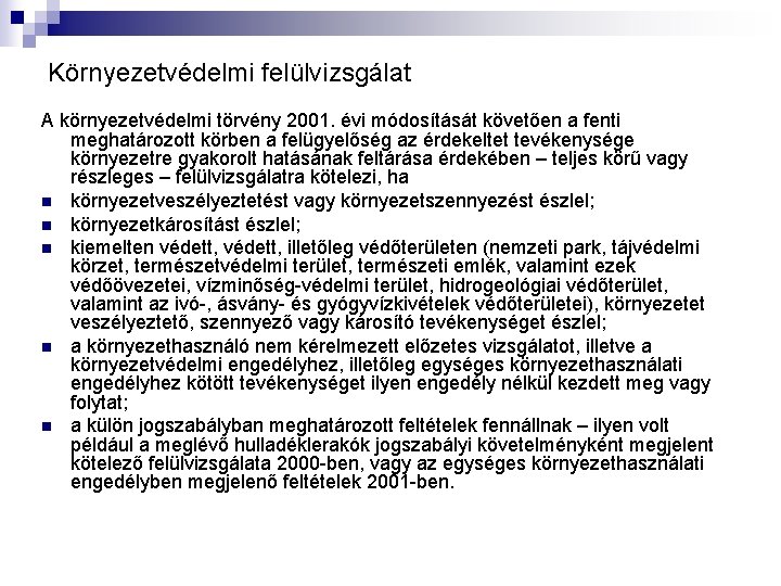 Környezetvédelmi felülvizsgálat A környezetvédelmi törvény 2001. évi módosítását követően a fenti meghatározott körben a