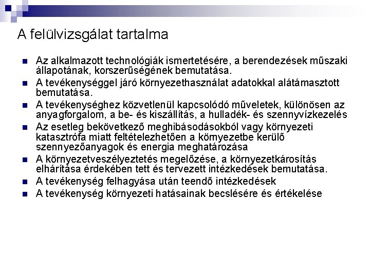 A felülvizsgálat tartalma n n n n Az alkalmazott technológiák ismertetésére, a berendezések műszaki