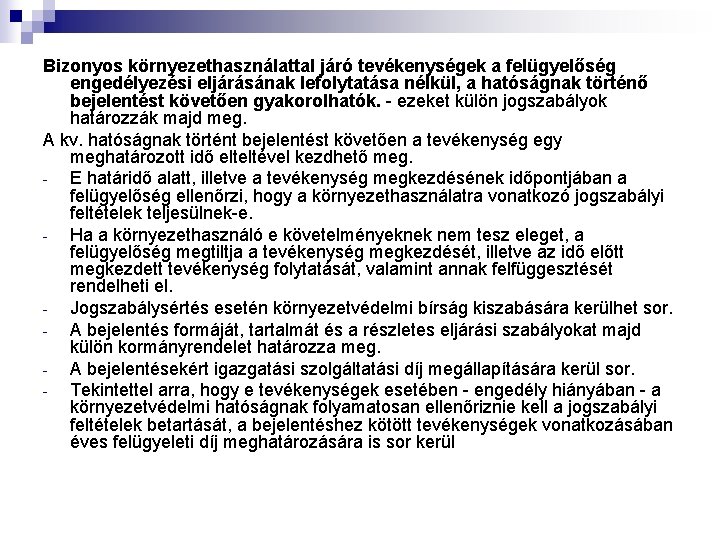 Bizonyos környezethasználattal járó tevékenységek a felügyelőség engedélyezési eljárásának lefolytatása nélkül, a hatóságnak történő bejelentést