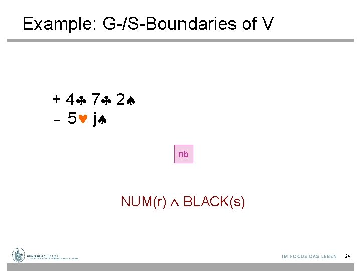 Example: G-/S-Boundaries of V + 4 7 2 – 5 j nb NUM(r) BLACK(s)