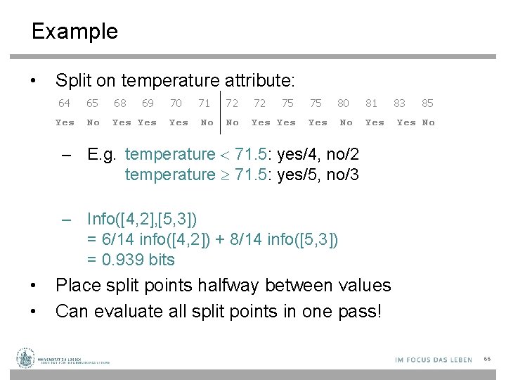 Example • Split on temperature attribute: 64 65 68 69 Yes No Yes 70