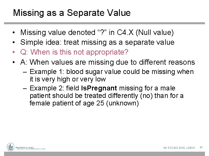 Missing as a Separate Value • • Missing value denoted “? ” in C