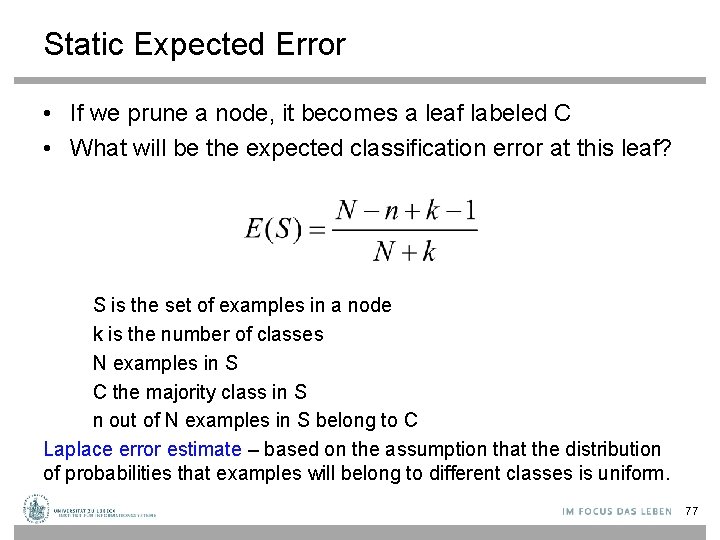 Static Expected Error • If we prune a node, it becomes a leaf labeled