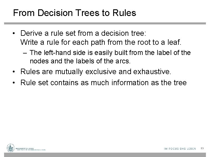 From Decision Trees to Rules • Derive a rule set from a decision tree: