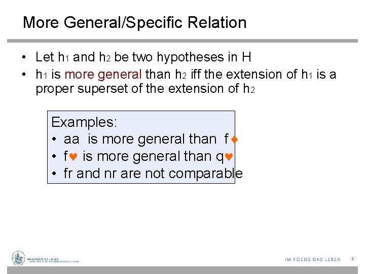 More General/Specific Relation • Let h 1 and h 2 be two hypotheses in