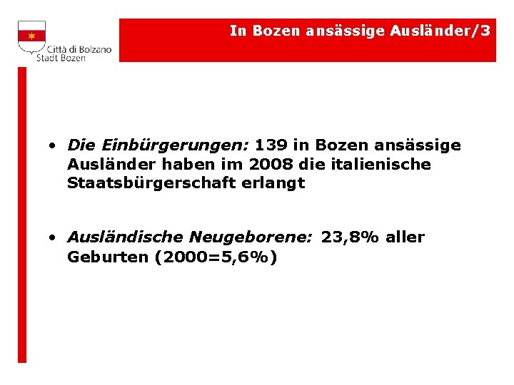 In Bozen ansässige Ausländer/3 • Die Einbürgerungen: 139 in Bozen ansässige Ausländer haben im